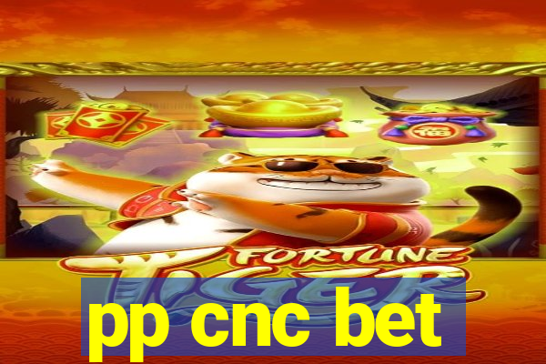 pp cnc bet